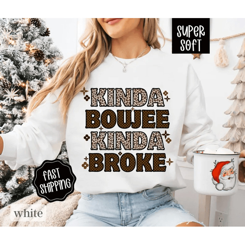 Kinda Boujee Kinda Broke Sweatshirt For Women Funny Crewneck Womens Sweater Adult Humor Sweater Bou 0