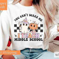 middle school teacher halloween shirt, spooky teacher shirt, you cant scare me im a teacher shirt retro halloween teache