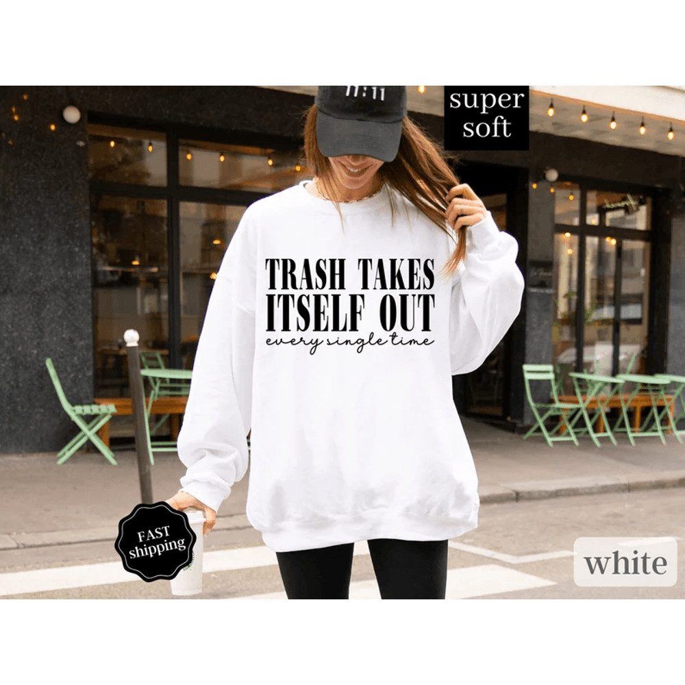 Trash Takes Itself Out Every Single Time Express Delivery Era Shirt Funny Quotes Shirt Trending Shi 0