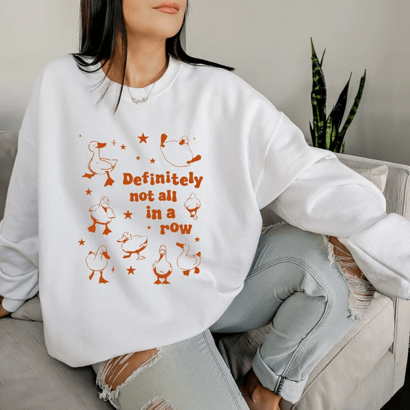 Definitely Not All In A Row Sweatshirt Funny Got My Ducks In A Row Sweatshirt Retro Funny Animals S 0