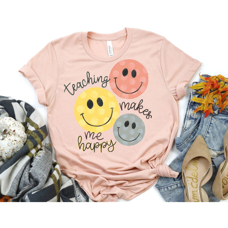 Teaching Makes me Happy Shirt School Teacher Shirt Teacher Shirt Back to School Shirt Shirts for Teachers.jpg