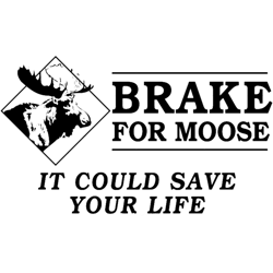 Brake for mooseit could save your life!