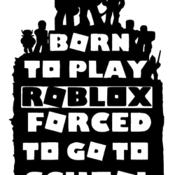 born to play roblox , forced to go to school