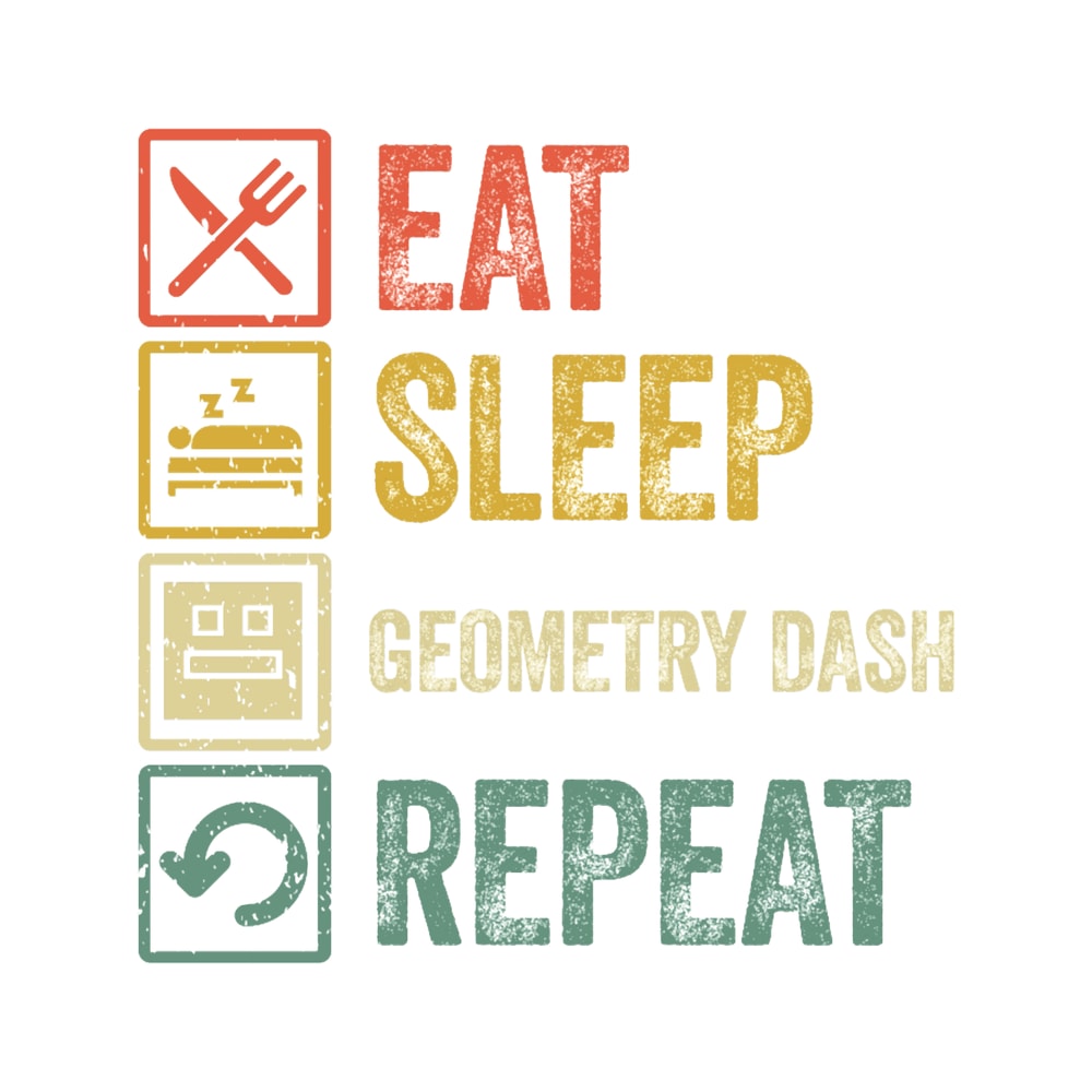 Funny eat sleep geometry dash repeat retro vintage.png