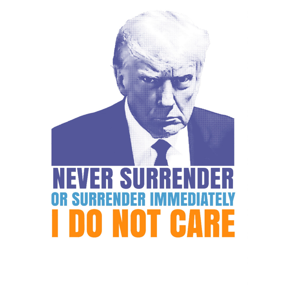 Donald Trump never surrender graphic design.png