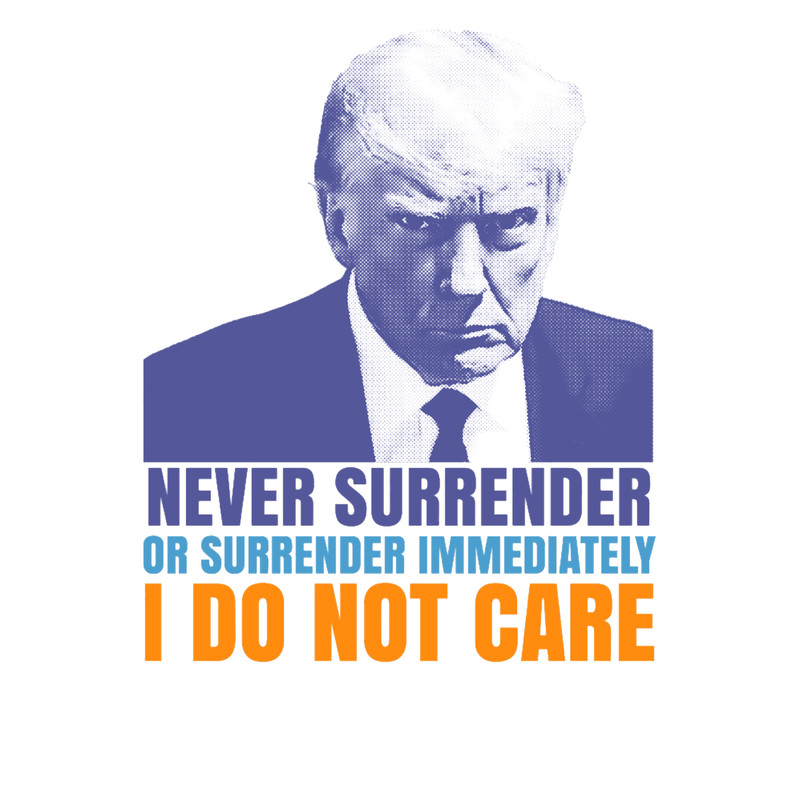 Donald Trump never surrender graphic design.png