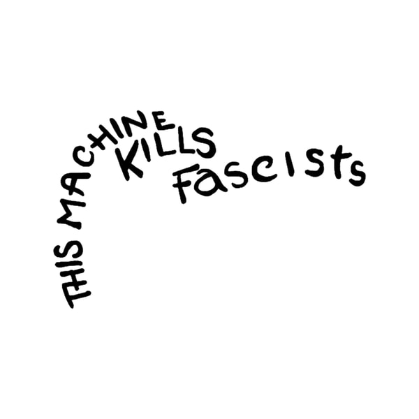 This Machine This Machine Kills Fascists Classic | Inspire Uplift