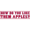 How Do You Like Them Apples.png
