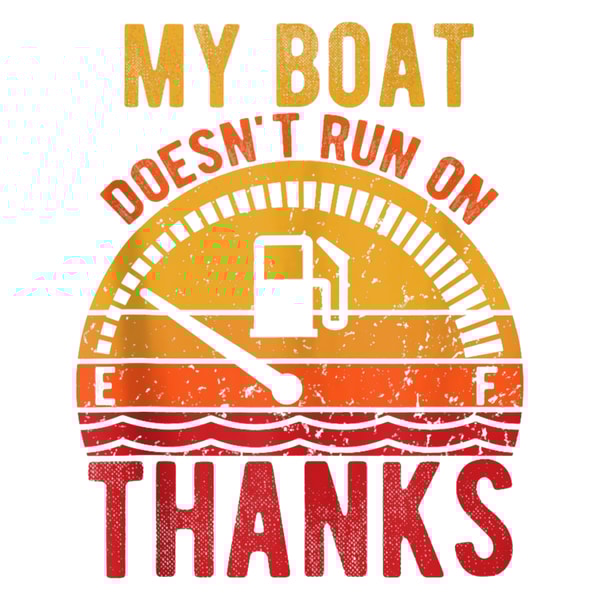 My Boat Doesn_t Run On Thanks T-T-.png