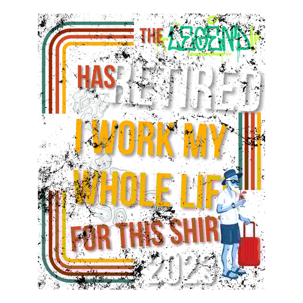 Retired in 2023 I worked all my life for this.png