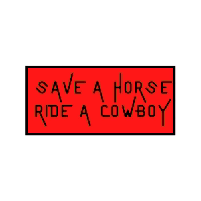 Save a horse, ride a cowboy (5).png