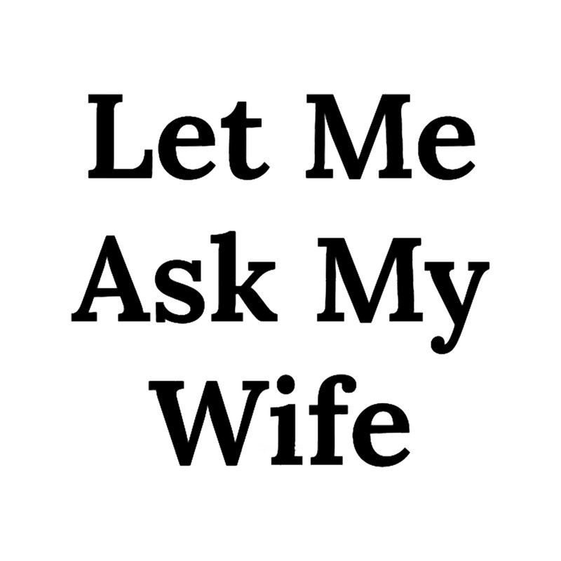 let me ask my wife (21).png