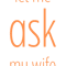 Let me ask my wife (49).png