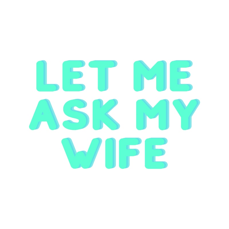 Let Me Ask My Wife Classic (12).png