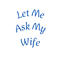 Let Me Ask My Wife Classic(25).png