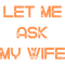 Let Me Ask My Wife Classic(27).png