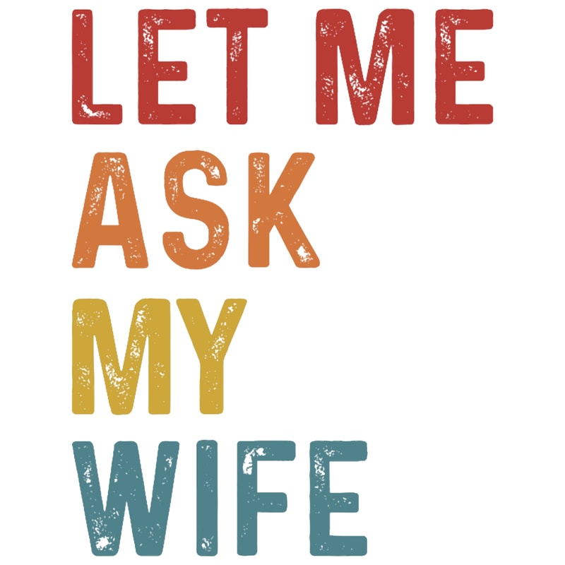 Let Me Ask My Wife Funny 1 (2).png