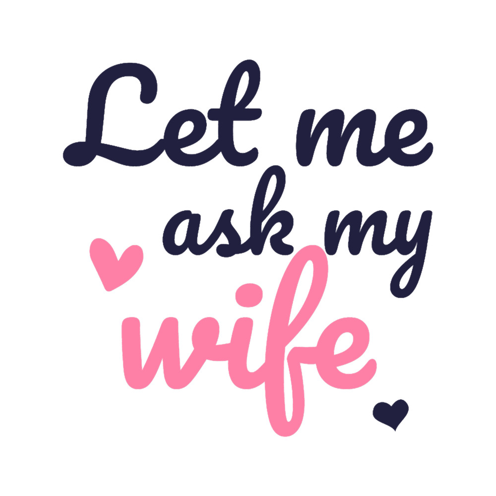Let Me Ask My Wife Gift For Husband.png