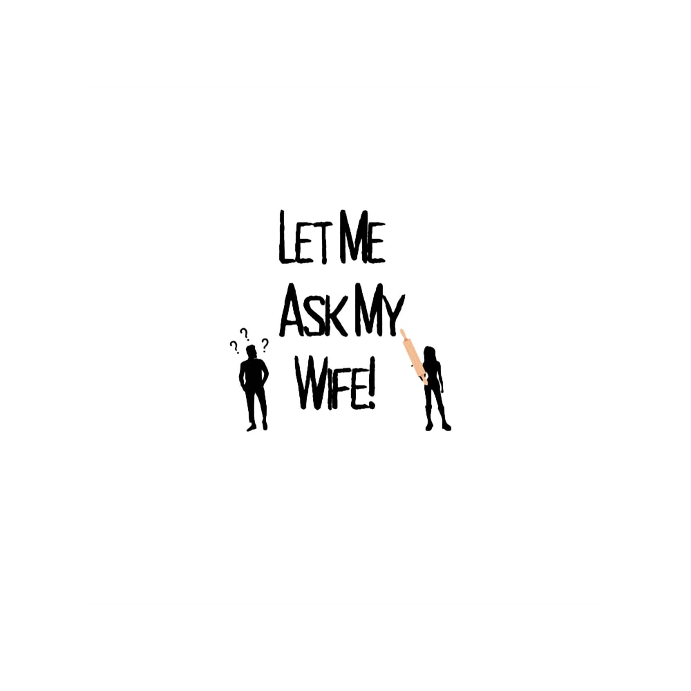 Let Me Ask My Wife!.png