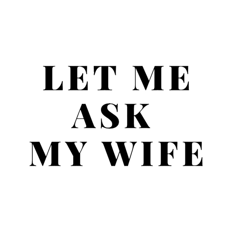 Let Me Ask My Wife(24).png