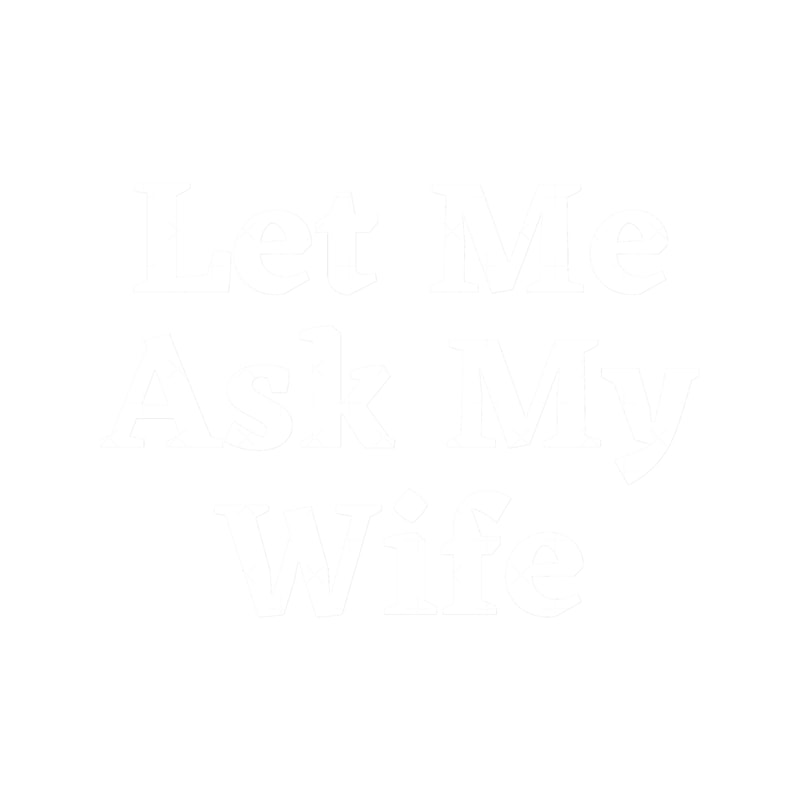 Let Me Ask My Wife(40).png