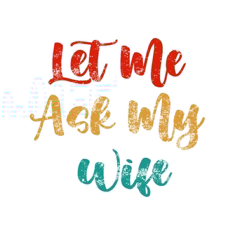 Let Me Ask My WifeClassic .png