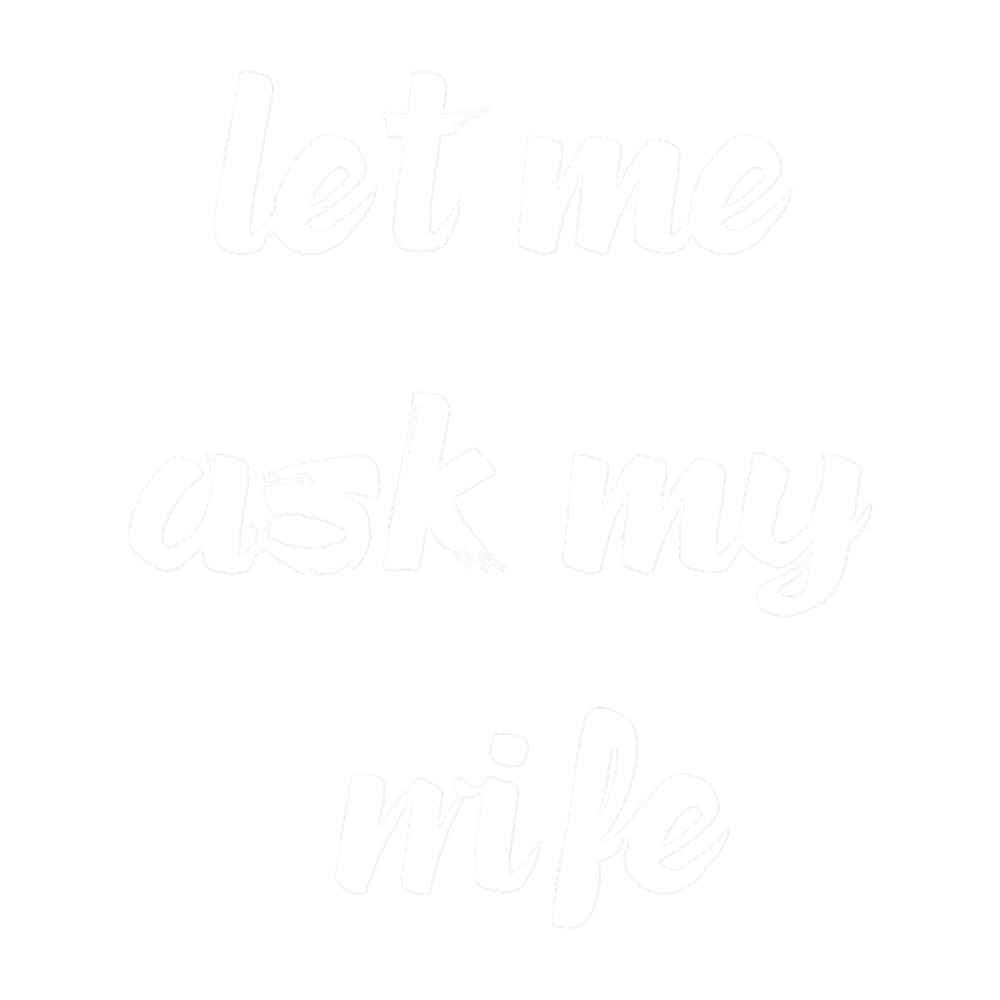 Let Me Ask My WifeClassic(1).png