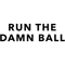 Run The Damn Ball.png