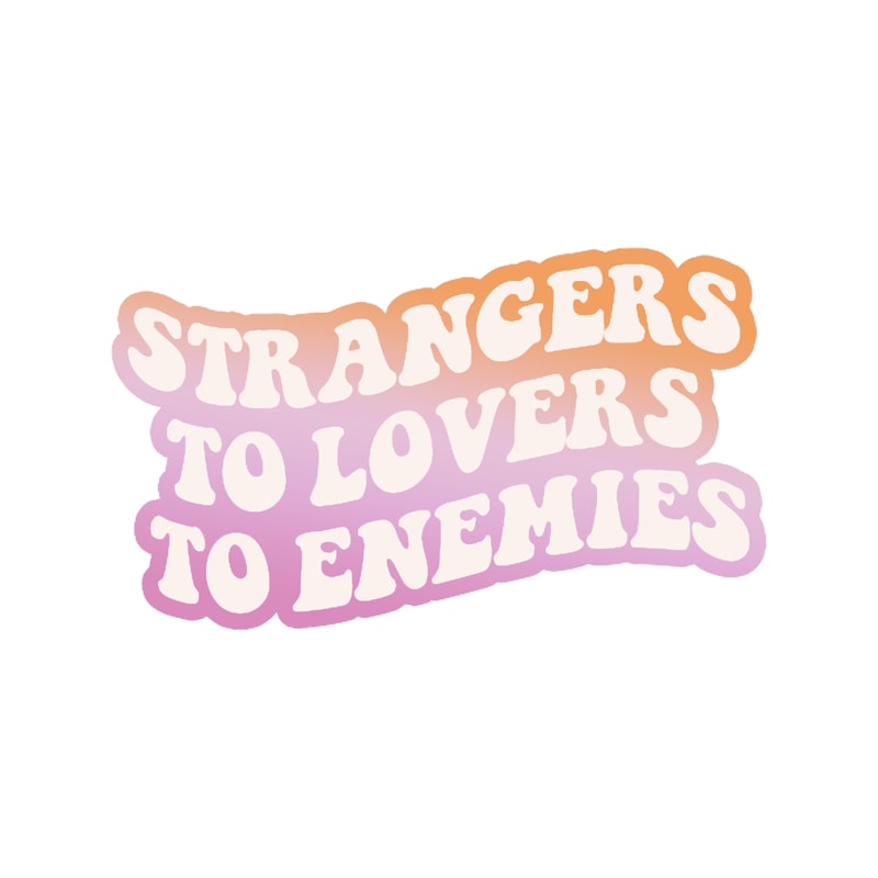 Strangers To Lovers To Enemies (Lesbian Pride Flag) .png