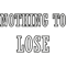 NOTHING TO LOSE .png