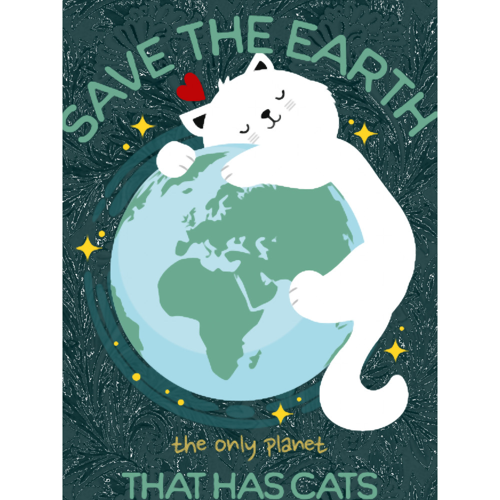 Save The Earth The Only Planet That Has Cats.png