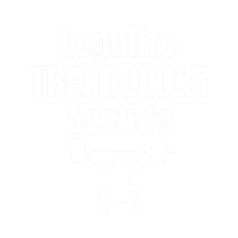 Legalize Trenbolone Acetate Gym Lovers.png