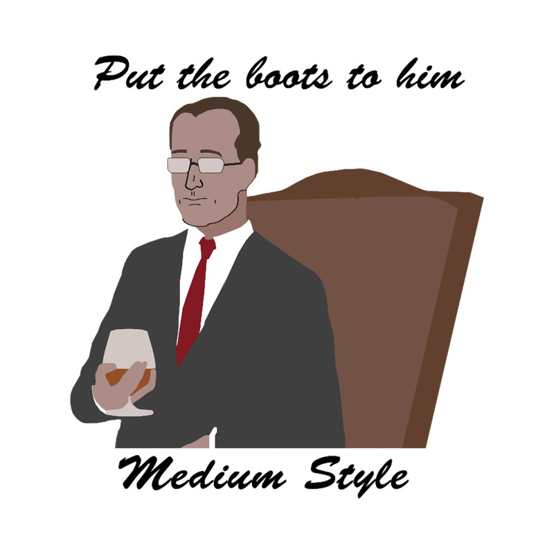 Put the Boots to him, Medium Style.png