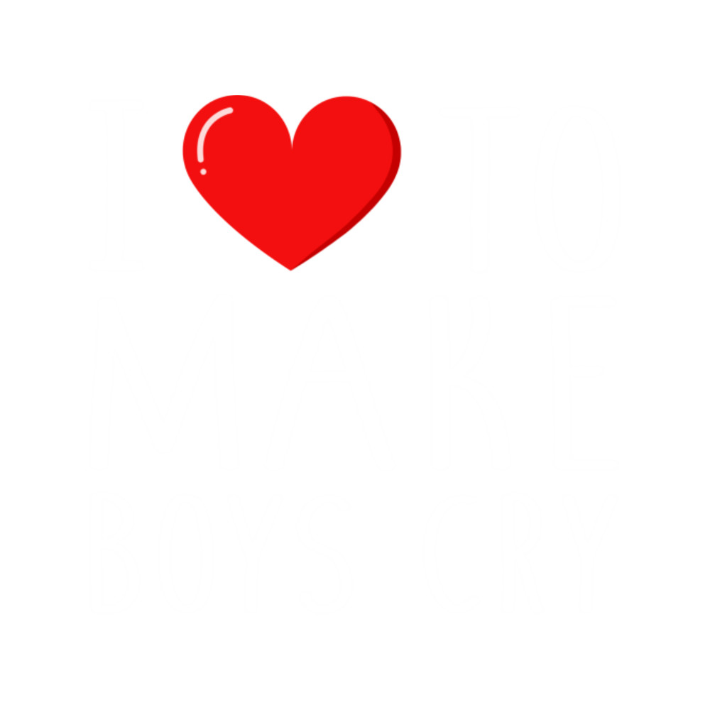 I Love To Make Boys Cry besttee17.png