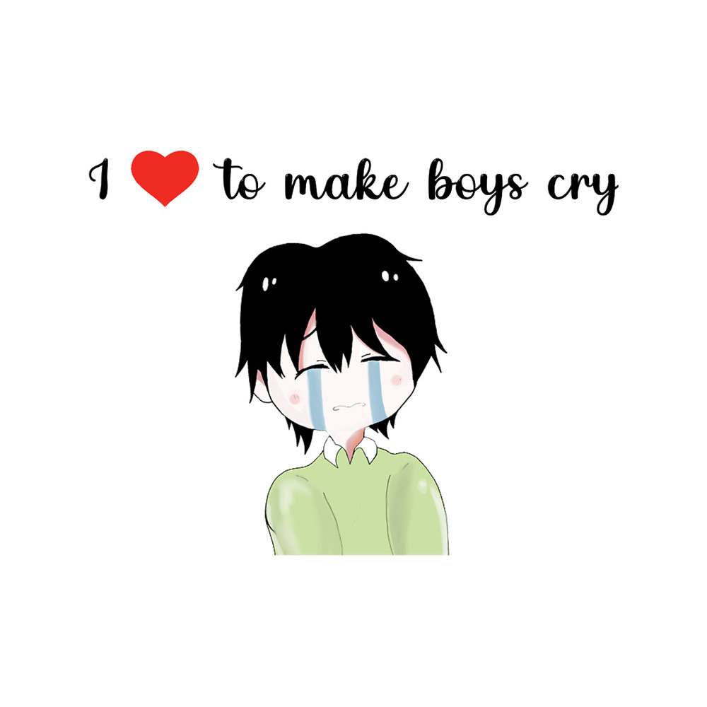 I Love To Make Boys Cry boys and girls.png