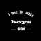 I love to make boys cry Graphic(1).png