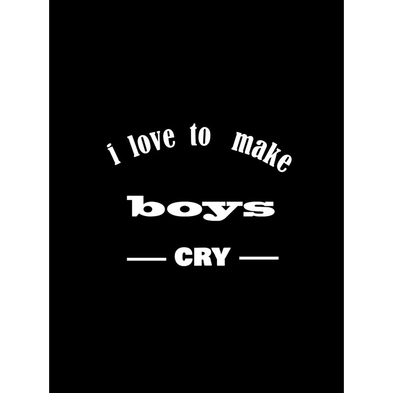 I love to make boys cry Graphic(1).png