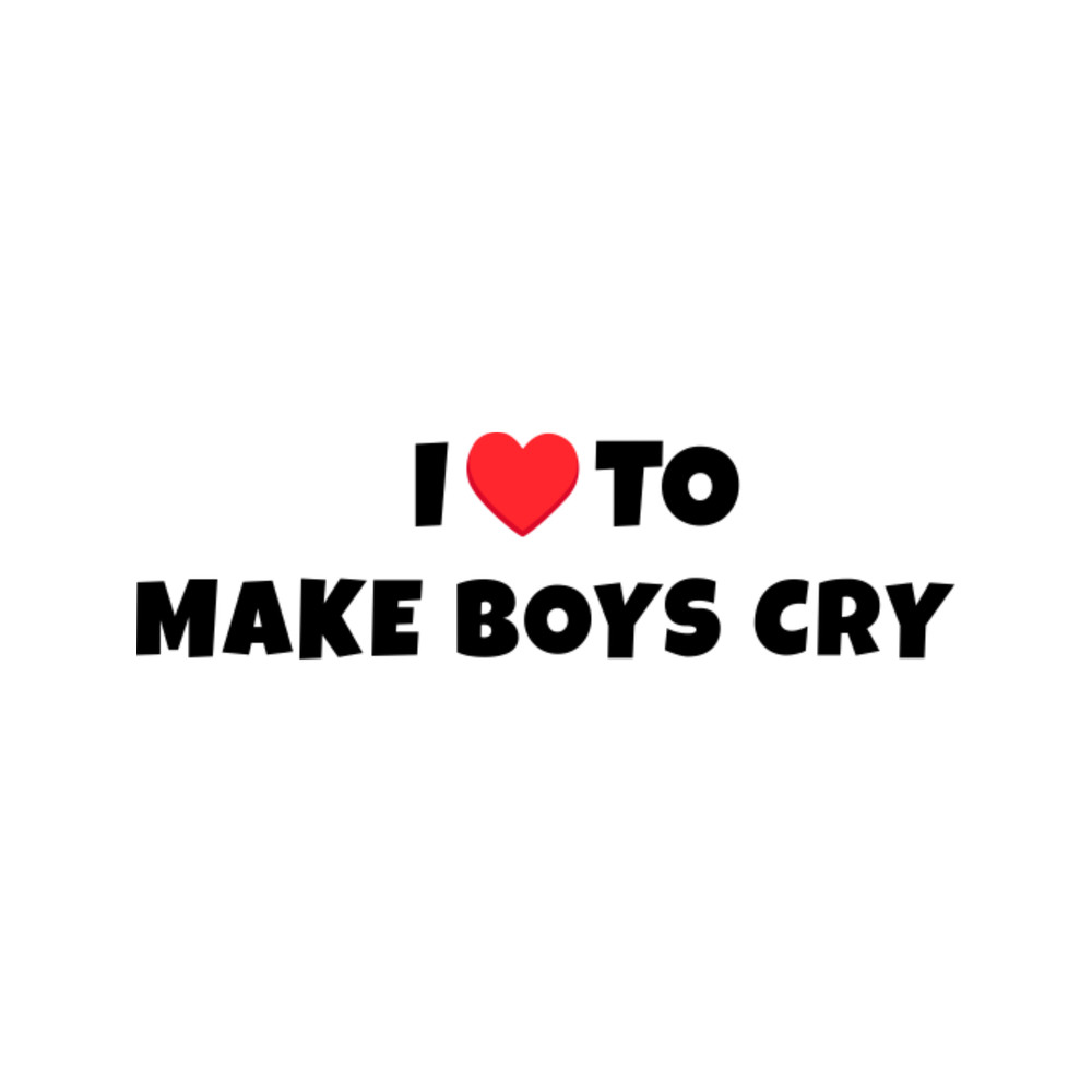I Love to make boys cry Tee or tee25.png