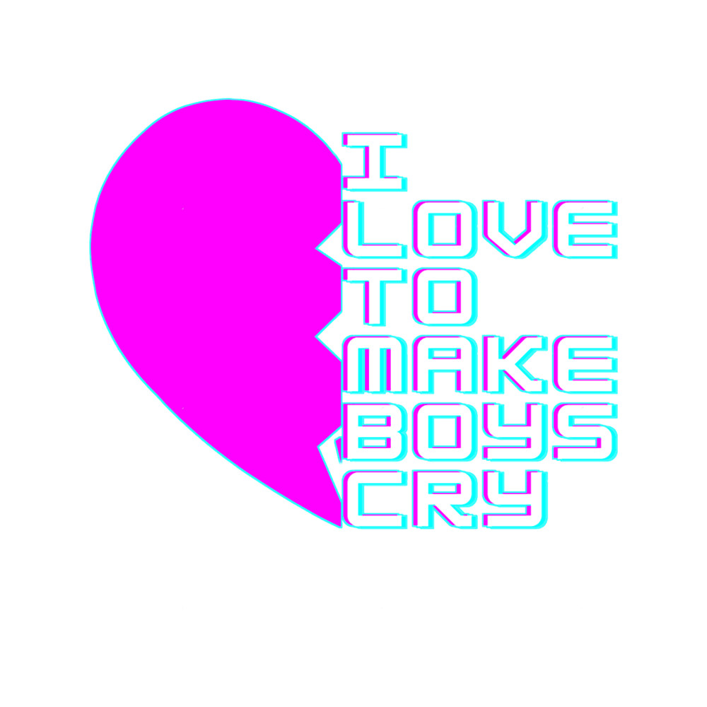 I Love To Make Boys Cry. Glitchy Text. Black version..png