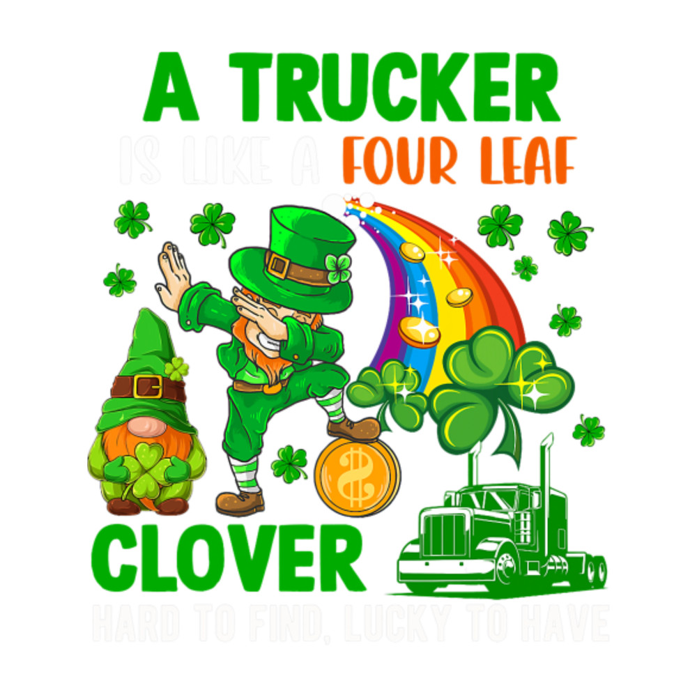 A trucker is like a four leaf clover st patricks day delligatticamilavip21.png