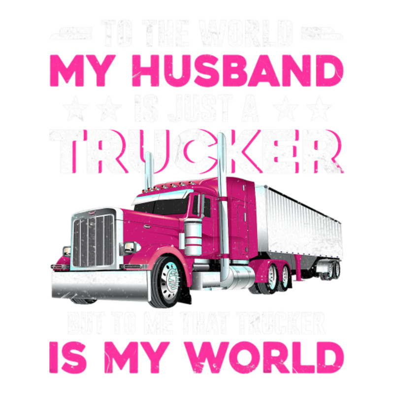 Funny Trucker_s Wife Trucker Is The World Truck Driver delligatticamilavip11.png