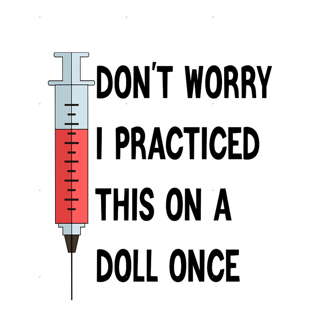 Don_t worry i practiced this on a doll once.png