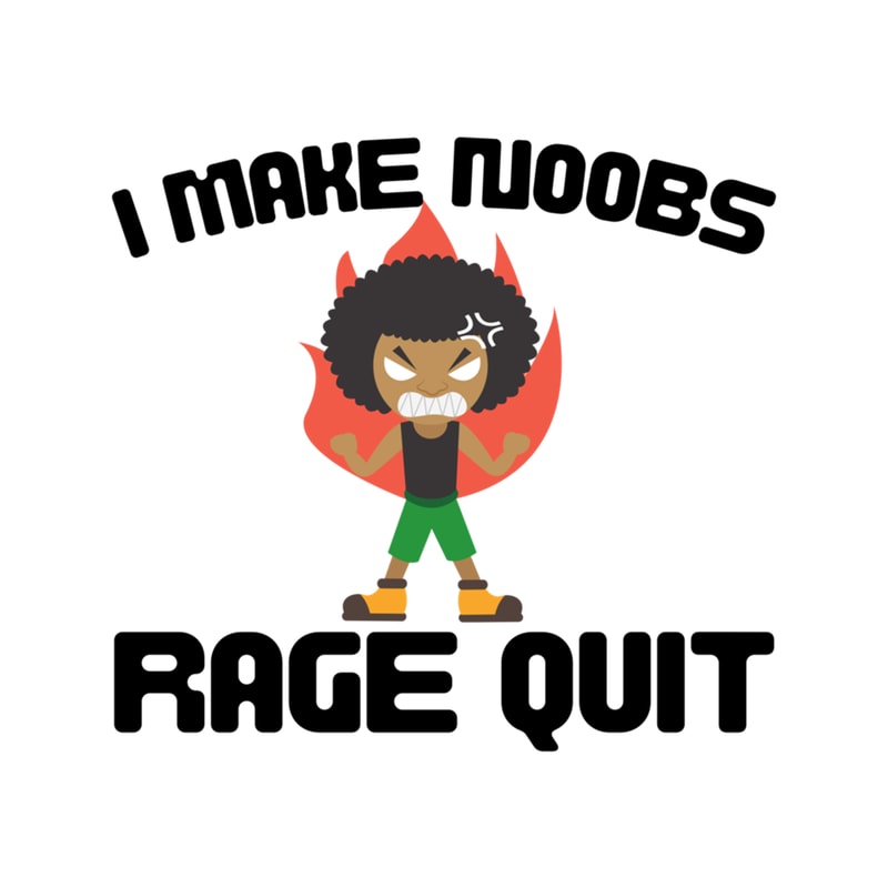 I Make Noobs Rage Quit Design .png