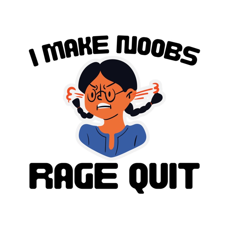 I Make Noobs Rage Quit Design .png