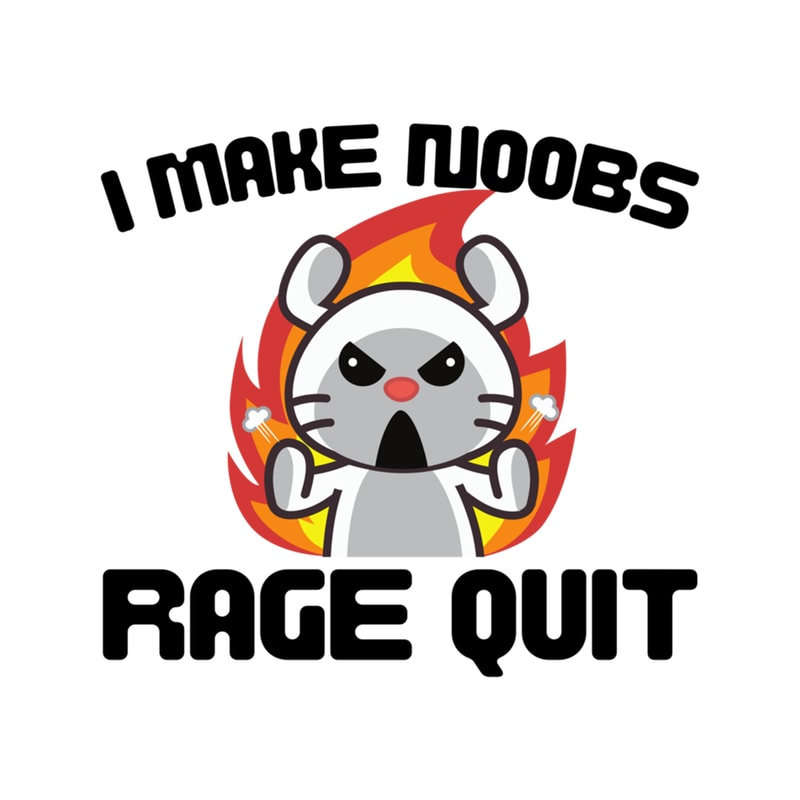 I Make Noobs Rage Quit Design .png