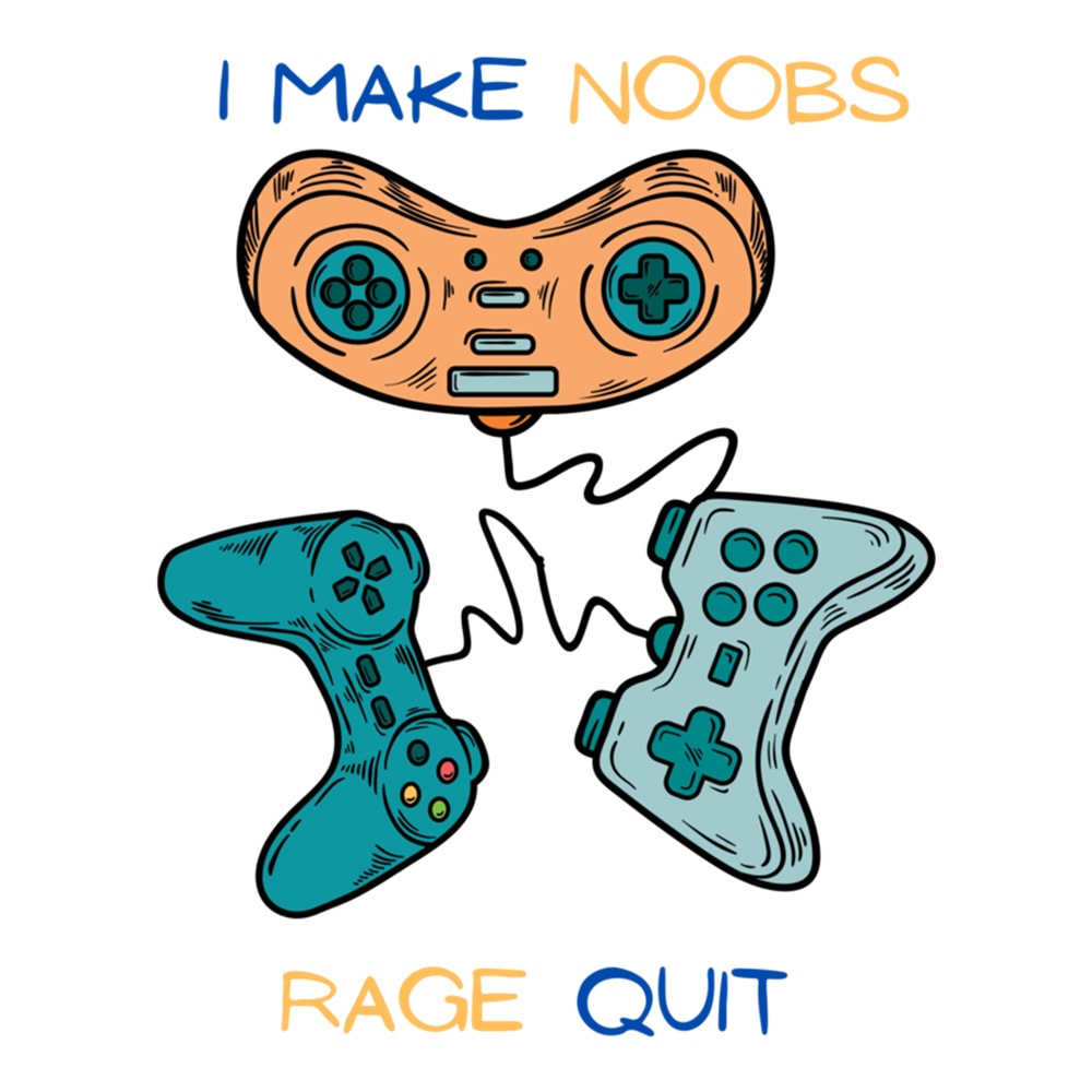 I Make Noobs Rage Quit Funny Gamer Saying Boys Teens Gaming .png