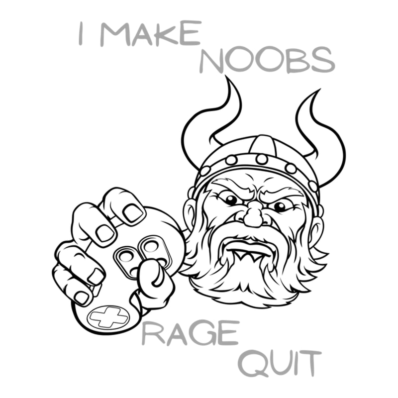 I Make Noobs Rage Quit Funny Gamer Saying Boys Teens Gaming .png