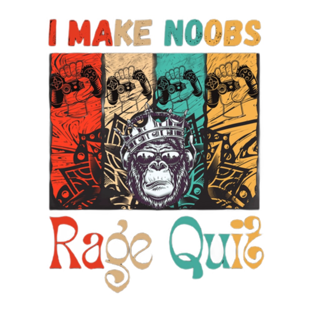 I Make Noobs Rage Quit Funny gaming designs .png