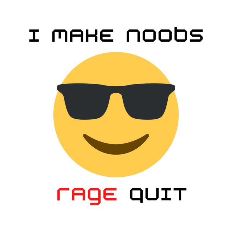 I Make Noobs Rage Quit, Funny Gamer Quote, Gamer Phrase, Noobs Quote .png