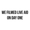 we filmed live aid on day one .png